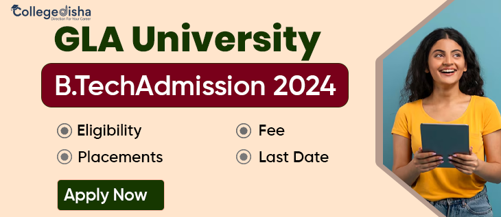 GLA University Btech Admission 2024: Last Date, Placements, Eligibility